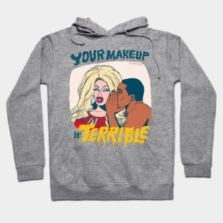 Your Makeup is Terrible Hoodie